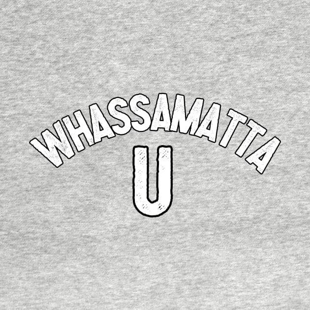 Whassamatta U by Kleiertees